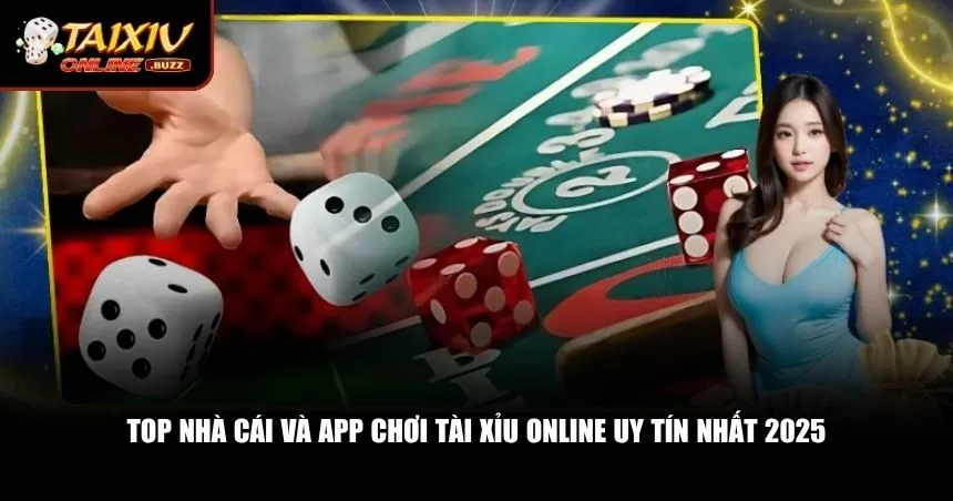 Chơi Tài Xỉu Online Uy Tín, Trải Nghiệm Giải Trí Đỉnh Cao TOP 1 Danh sách top nhà cái tài xỉu online được cộng đồng tin dùng nhất